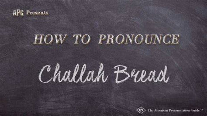 How to pronounce challah bread