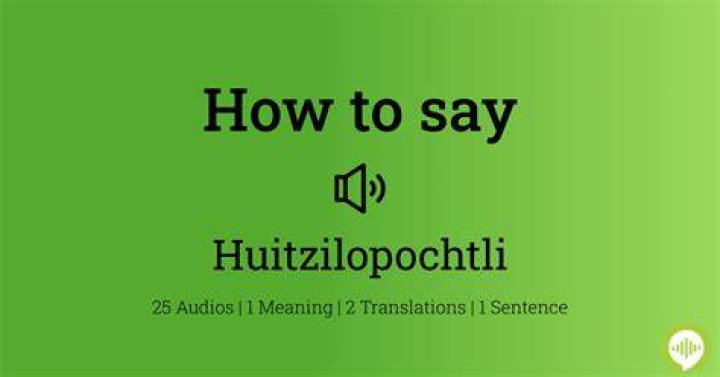 How to pronounce huitzilopochtli