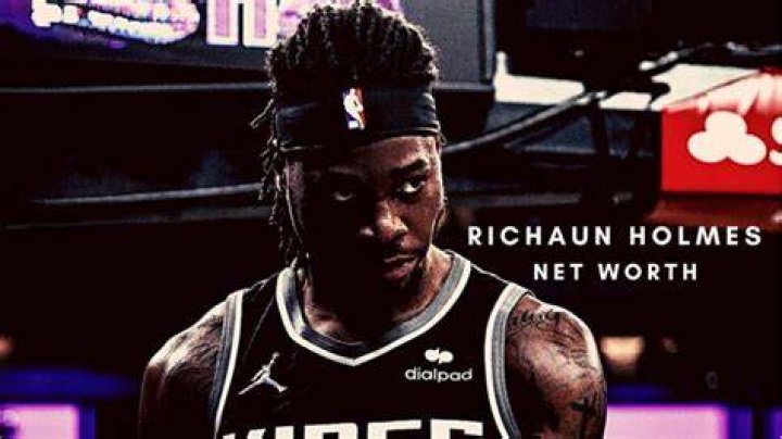Richaun Holmes Net Worth: how rich is Richaun Holmes?
